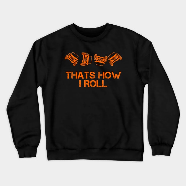 Jeep Thats How I Roll Crewneck Sweatshirt by Olievera